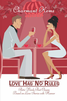 Love Has No Rules: Poetic Words That Charm Based on Love Stories with Humor (Paperback)