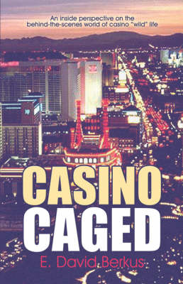 Casino Caged: An Inside Perspective on the Behind-The-Scenes World of Casino Wild Life (Paperback)