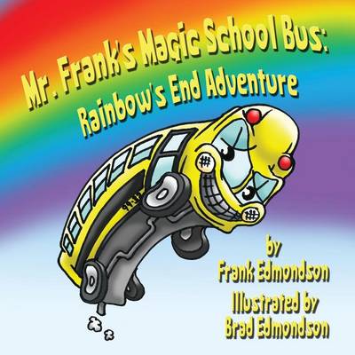 Mr. Frank's Magic School Bus: Rainbow's End Adventure (Paperback)