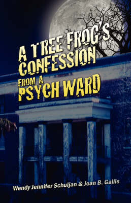 A Tree Frog's Confession from a Psych Ward (Paperback)