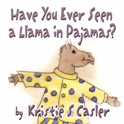 Have You Ever Seen a Llama in Pajamas? (Paperback)
