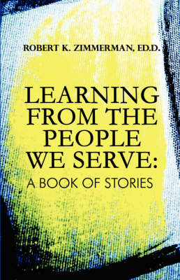 Learning from the People We Serve: A Book of Stories (Paperback)