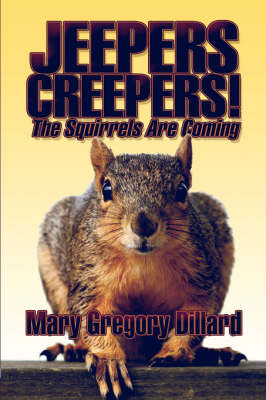 Jeepers Creepers!: The Squirrels Are Coming (Paperback)