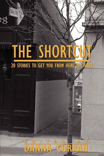 The Shortcut: 20 Stories to Get You from Here to There (Paperback)