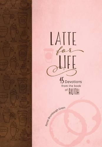 Latte for Life: 45 Devotions from the Book of Ruth (Book)