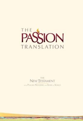 Tpt New Testament Ivory (With Psalms Proverbs and Song of Songs) - The Passion Translation (Hardback)