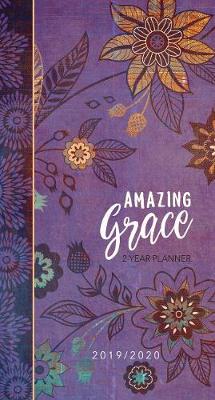 2019/2020 2 Year Pocket Planner: Amazing Grace (Purple with Orange Flowers): 89 x 165mm, Month-At-A-Glance Spreads for 2019/2020 Calendar Years, Encouraging Scriptures, Space for Things-To-Do Lists and Notes, Durable Interior Paper, Beautifully Designed Cover with Matte Lamination and Spot Gloss (Paperback)