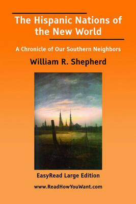 The Hispanic Nations of the New World: A Chronicle of Our Southern Neighbors (Paperback)