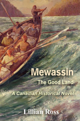 Mewassin: The Good Land - A Canadian Historical Novel (Paperback)