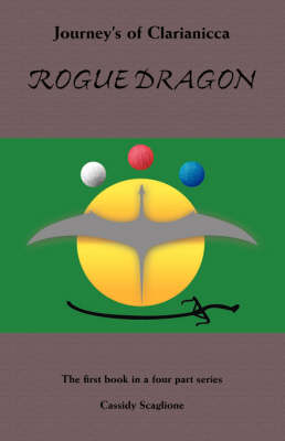 Rogue Dragon - Journey's of Clarianicca S. (Paperback)