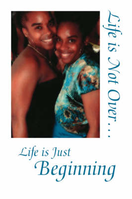 Life is Not Over... Life is Just Beginning (Paperback)