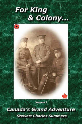 For King and Colony: Canada's Grand Adventure v. 1 (Paperback)
