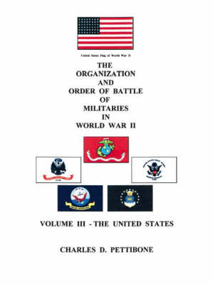 The Organization and Order of Battle of Militaries in World War II: United States v. 3 (Paperback)