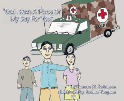 Dad I Save a Piece of My Day for You! (Paperback)