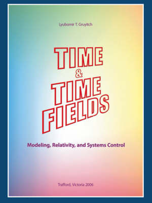 Time and Time Fields: Modeling, Relativity, and Systems Control (Paperback)