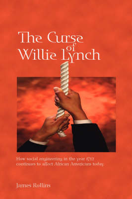 The Curse of Willie Lynch: How Social Engineering in the Year 1712 Continues to Affect African Americans Today (Paperback)