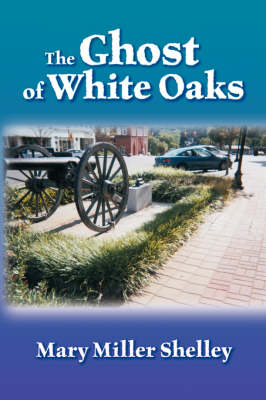 The Ghost of White Oaks (Paperback)