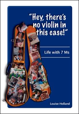 Hey, There's No Violin in This Case!: Life with 7 Ms (Paperback)