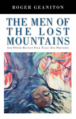 The Men of the Lost Mountains: And Other Haitian Folk Tales and Proverbs (Paperback)