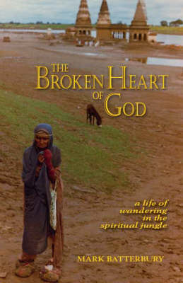 The Broken Heart of God: A Life of Wandering in the Spiritual Jungle (Paperback)