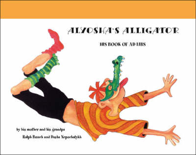 Alyosha's Alligator: His Book of Ad Libs (Paperback)