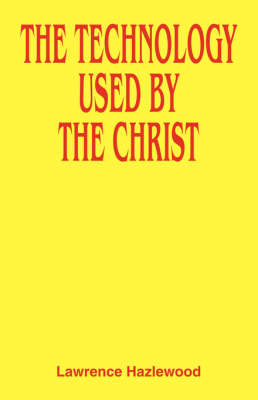 The Technology Used by the Christ (Paperback)