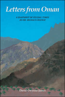 Letters from Oman: A Snapshot of Feudal Times as Oil Signals Change (Paperback)