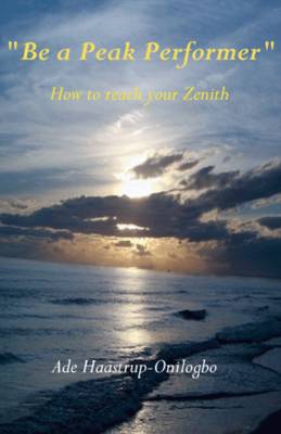 Be a Peak Performer: How to Reach Your Zenith (Paperback)