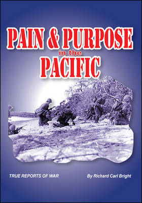 Pain and Purpose in the Pacific: True Reports of War (Paperback)