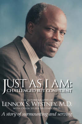 Just as I am: Challenged But Confident - A Story of Surmounting and Serving (Hardback)