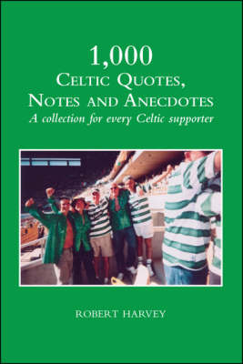 1000 Celtic Quotes, Notes and Anecdotes (Paperback)