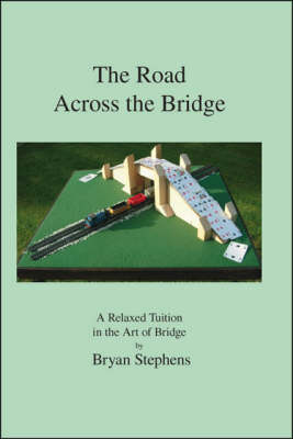 The Road Across the Bridge: A Relaxed Tuition in the Art of Bridge (Paperback)