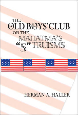 The Old Boys' Club: The Mahatma's 5 Truisms (Paperback)