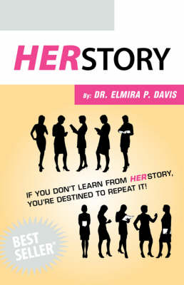 Her Story: If You Don't Learn from Her Story You're Destined to Repeat It! (Paperback)