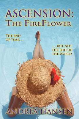 Ascension: The Fireflower - The End of Time, But Not the End of the World (Paperback)
