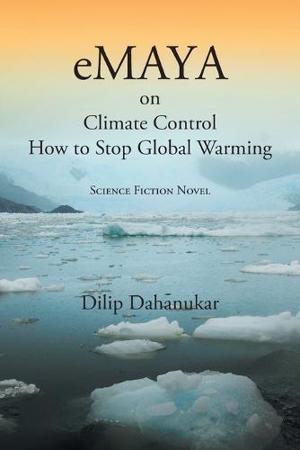 EMaya: on Climate Control How to Stop Global Warming - Science Fiction Novel (Paperback)