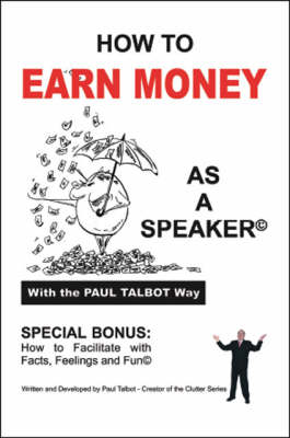 How to Earn Money as a Speaker: Turn Your Speaking Passion into Money! (Paperback)