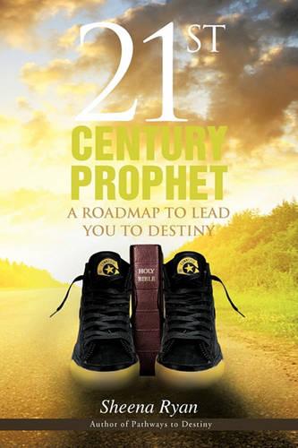 21st Century Prophet: A Roadmap to Lead You to Destiny (Paperback)