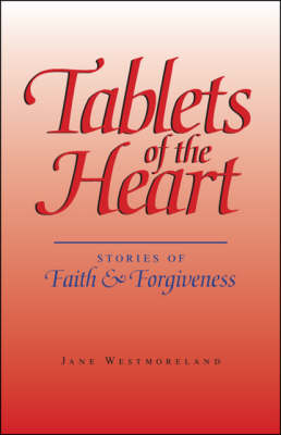 Tablets of the Heart: Stories of Faith and Forgiveness (Paperback)