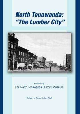 North Tonawanda: The Lumber City...: Presented by the North Tonawanda History Museum (Hardback)