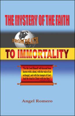 The Mystery of the Faith: From Death to Immortality (Paperback)