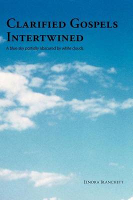 Clarified Gospels Intertwined (Hardback)
