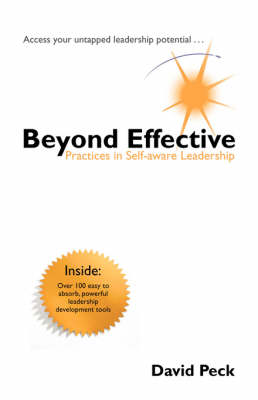 Beyond Effective: Practices in Self-aware Leadership (Paperback)