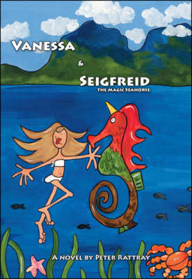 Vanessa and Seigfreid the Magic Seahorse (Paperback)