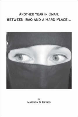 Another Year In Oman: Between Iraq and a Hard Place (Paperback)
