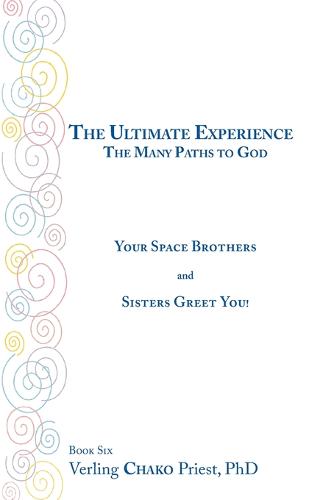 The Ultimate Experience: Bk. 6: The Many Paths to God - Your Space Brothers and Sisters Greet You! (Paperback)