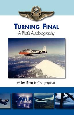 Turning Final: A Pilot's Autobiography (Paperback)