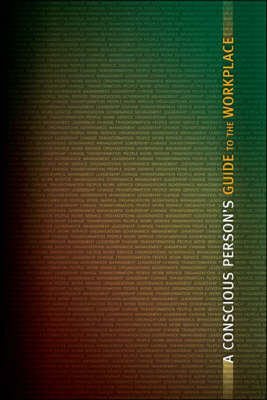 A Conscious Person's Guide to the Workplace (Paperback)