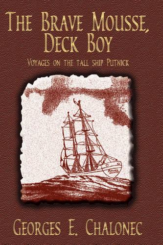 The Brave Mousse, Deck Boy: Voyages on the Tall Ship Putnick (Hardback)