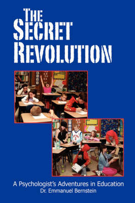 The Secret Revolution: A Psychologist's Adventures in Education (Hardback)